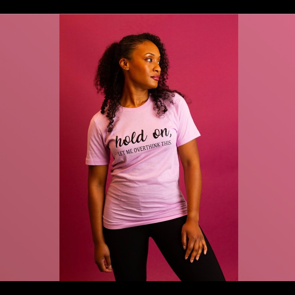 "Hold on Let Me Overthink This" Graphic Tee Shirt